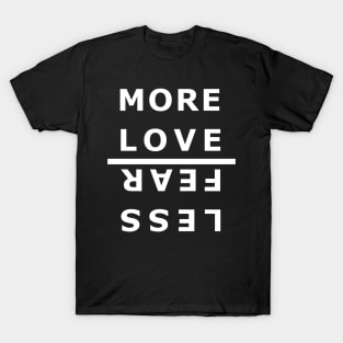 more love fear less T-Shirt